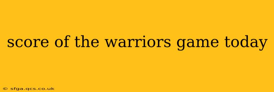 score of the warriors game today score of the warriors game today