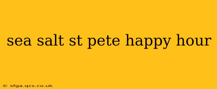 sea salt st pete happy hour