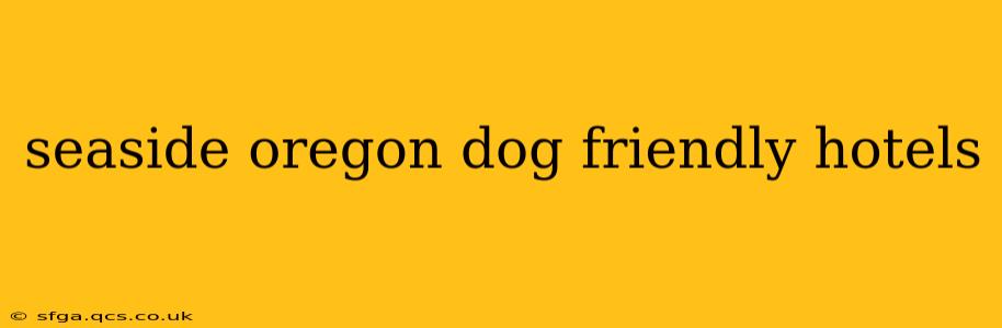 seaside oregon dog friendly hotels