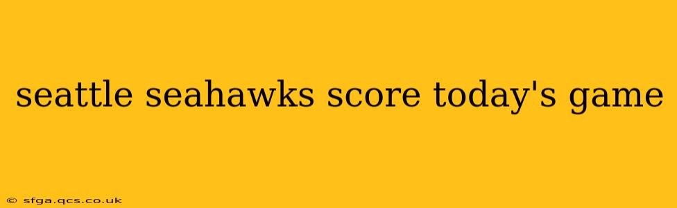 seattle seahawks score today's game
