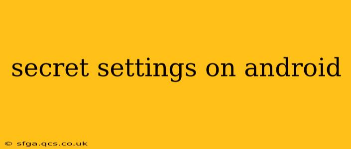 secret settings on android