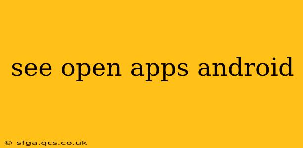 see open apps android