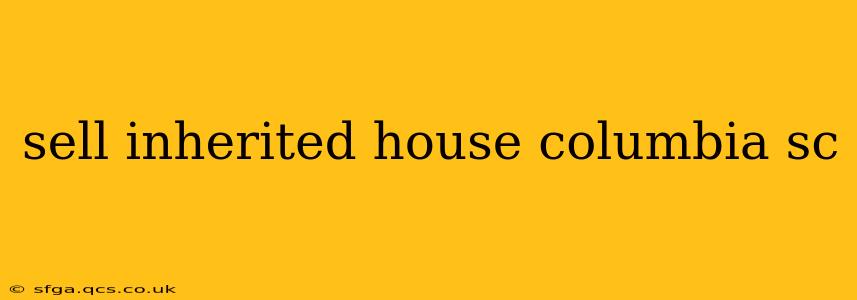 sell inherited house columbia sc