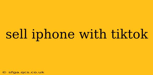 sell iphone with tiktok