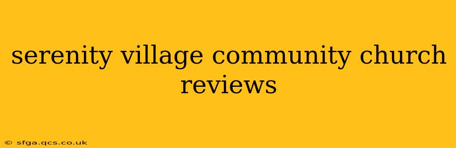 serenity village community church reviews