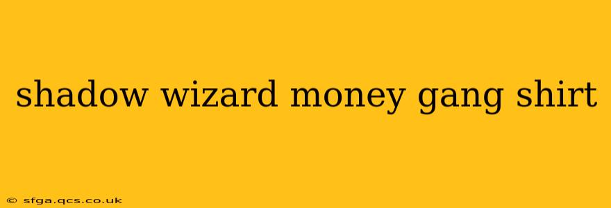 shadow wizard money gang shirt