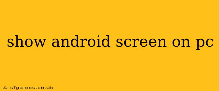 show android screen on pc