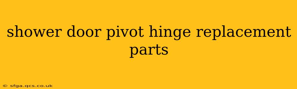 shower door pivot hinge replacement parts