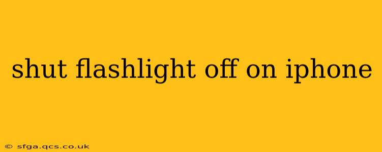 shut flashlight off on iphone