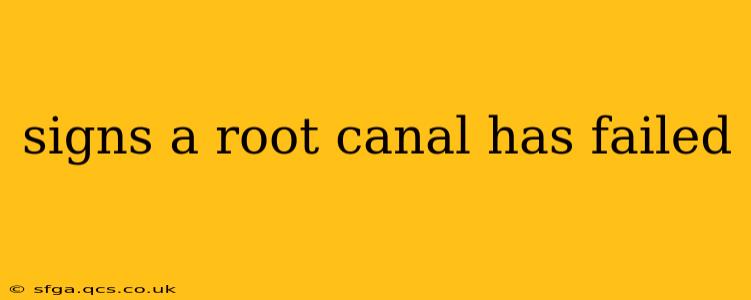 signs a root canal has failed