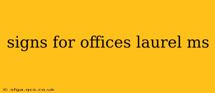 signs for offices laurel ms