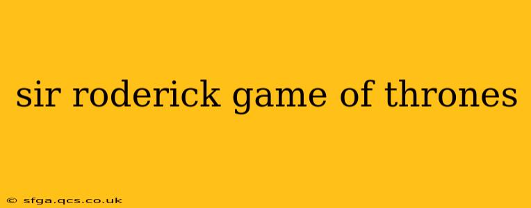 sir roderick game of thrones