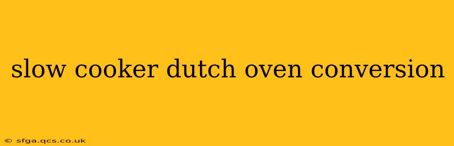 slow cooker dutch oven conversion