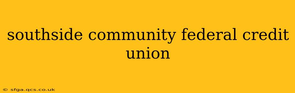 southside community federal credit union