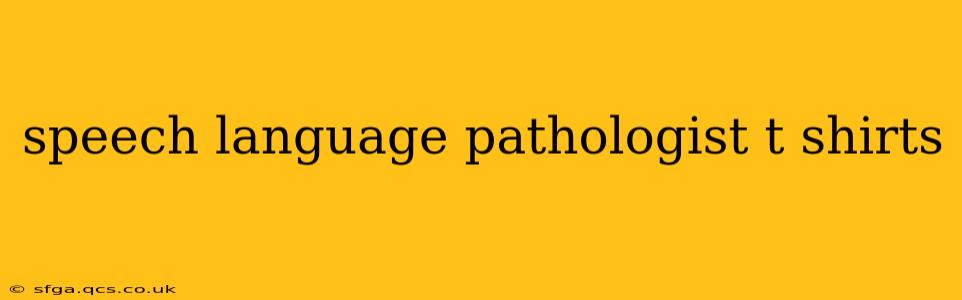 speech language pathologist t shirts