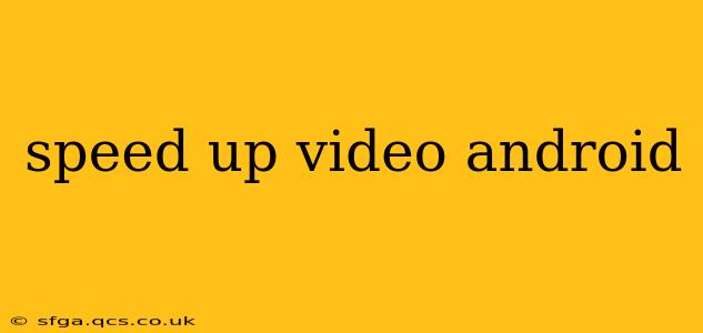 speed up video android