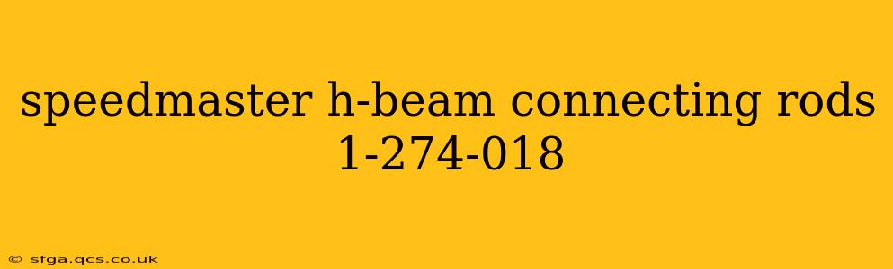 speedmaster h-beam connecting rods 1-274-018