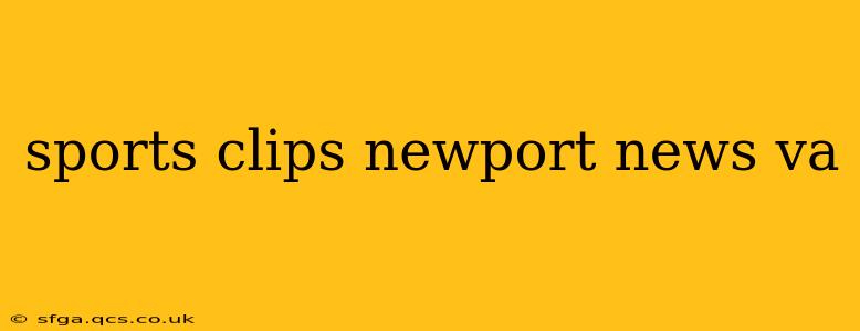 sports clips newport news va