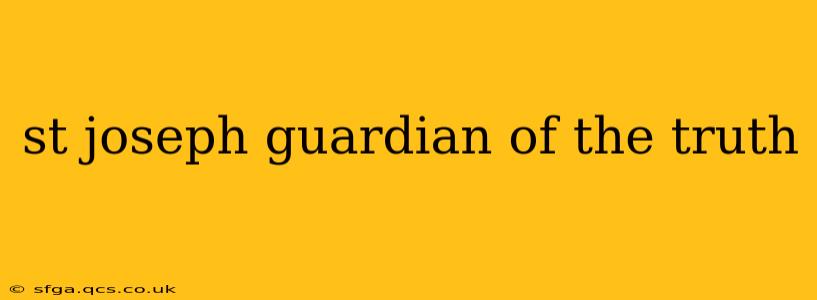 st joseph guardian of the truth