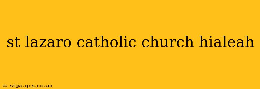 st lazaro catholic church hialeah