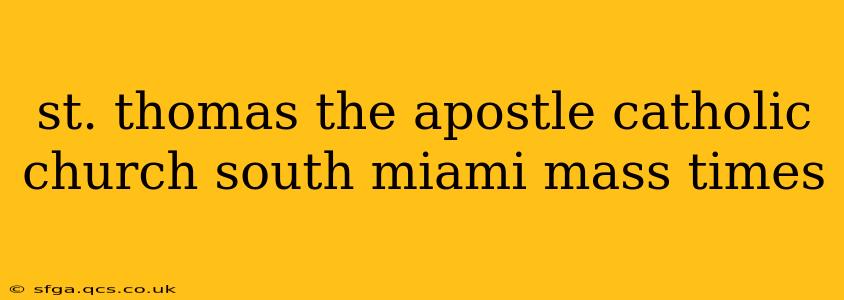 st. thomas the apostle catholic church south miami mass times