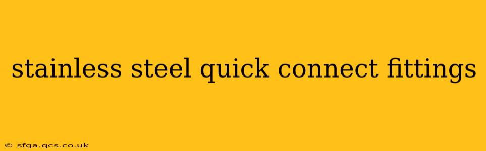 stainless steel quick connect fittings