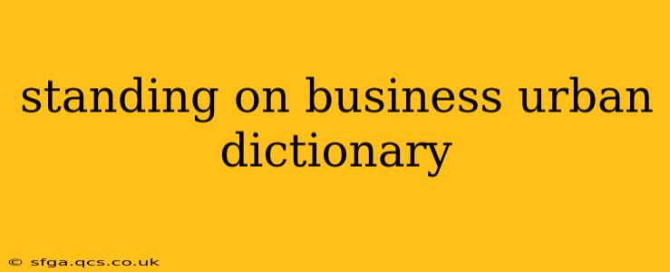 standing on business urban dictionary