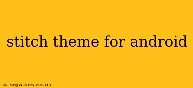 stitch theme for android