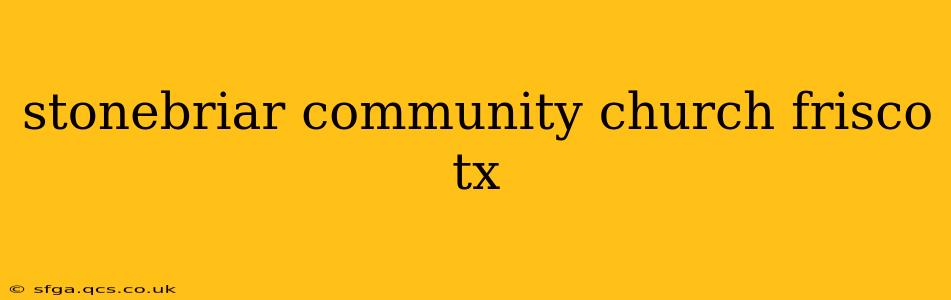 stonebriar community church frisco tx