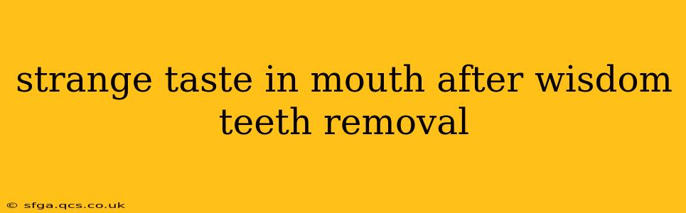 strange taste in mouth after wisdom teeth removal