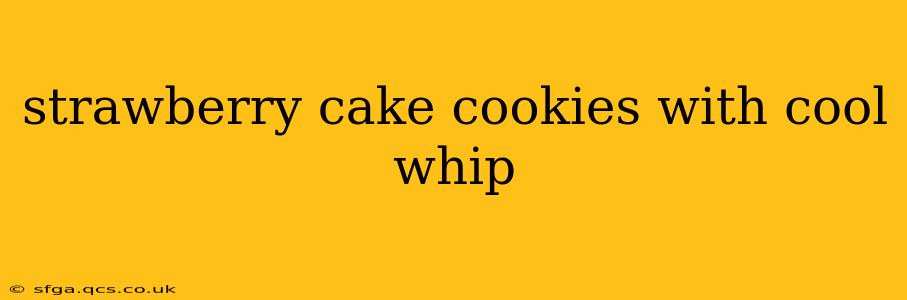strawberry cake cookies with cool whip