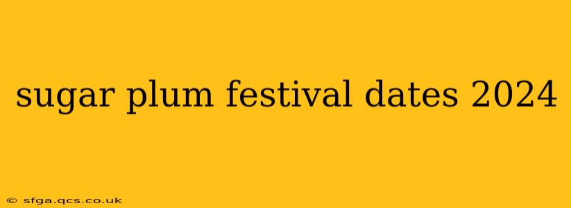 sugar plum festival dates 2024