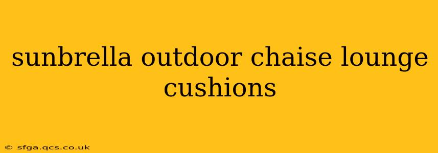 sunbrella outdoor chaise lounge cushions