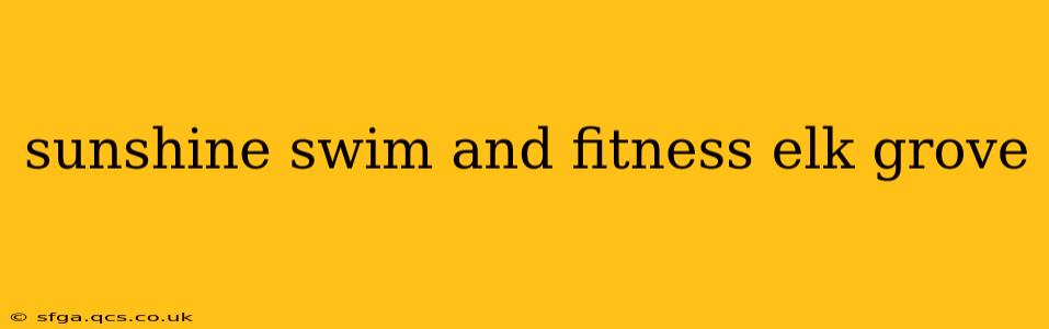 sunshine swim and fitness elk grove