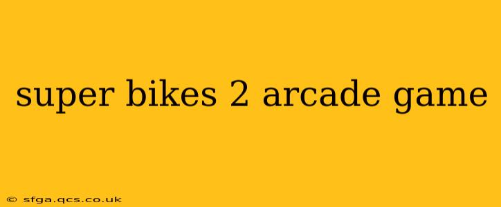 super bikes 2 arcade game