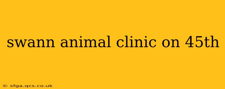 swann animal clinic on 45th