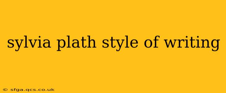 sylvia plath style of writing
