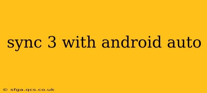 sync 3 with android auto