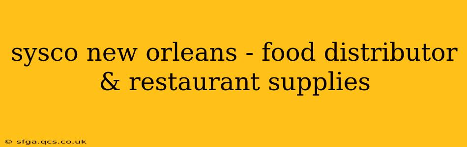 sysco new orleans - food distributor & restaurant supplies