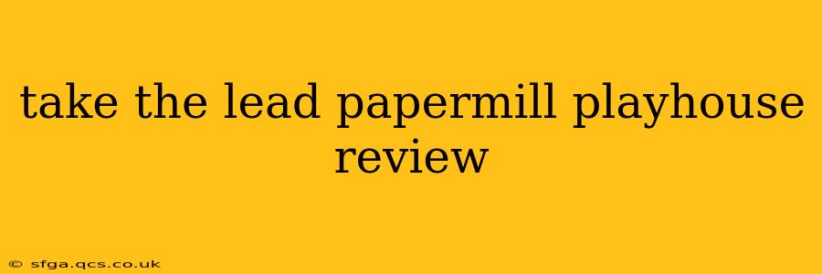 take the lead papermill playhouse review
