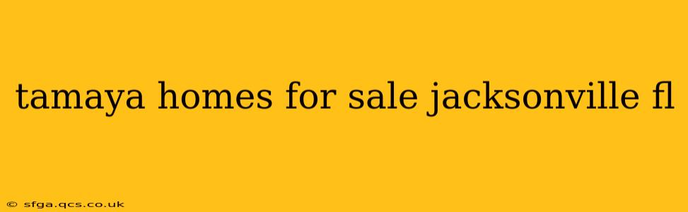 tamaya homes for sale jacksonville fl