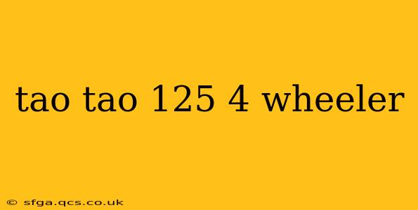 tao tao 125 4 wheeler