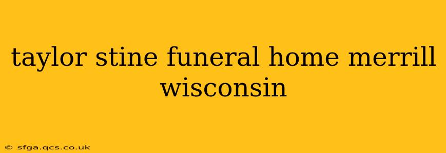 taylor stine funeral home merrill wisconsin