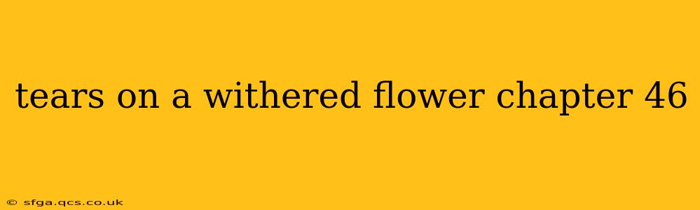 tears on a withered flower chapter 46