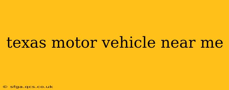 texas motor vehicle near me