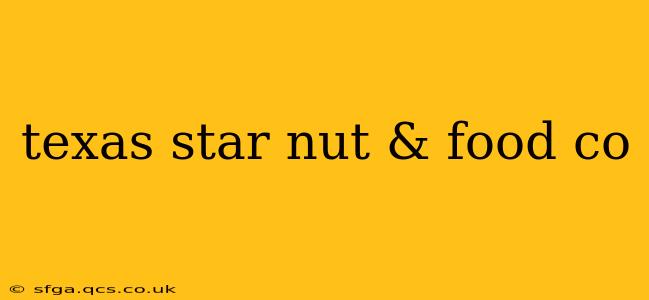 texas star nut & food co