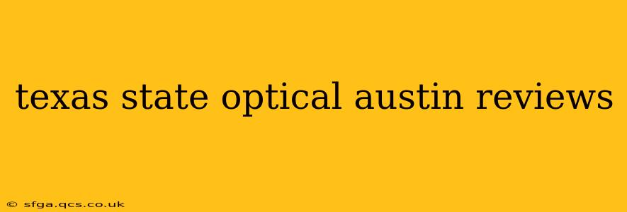 texas state optical austin reviews