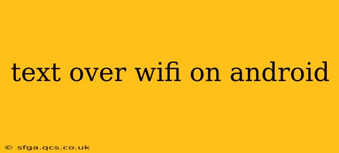 text over wifi on android