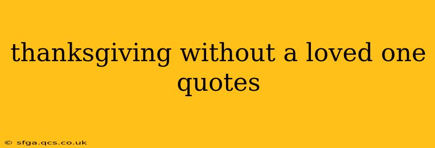 thanksgiving without a loved one quotes