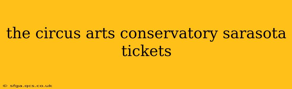 the circus arts conservatory sarasota tickets